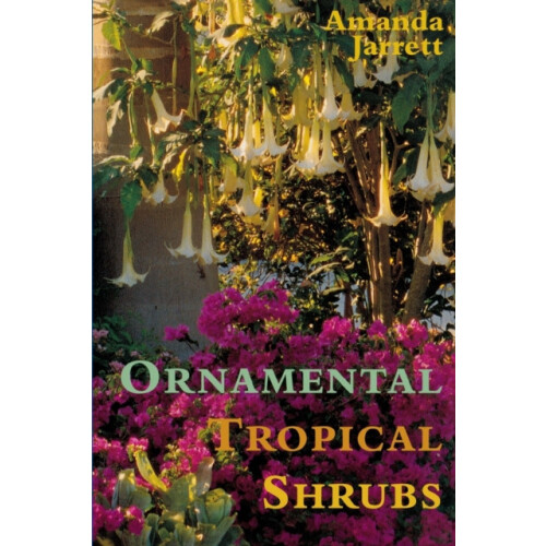 Ornamental Tropical Shrubs by Amanda Jarrett Paperback Book