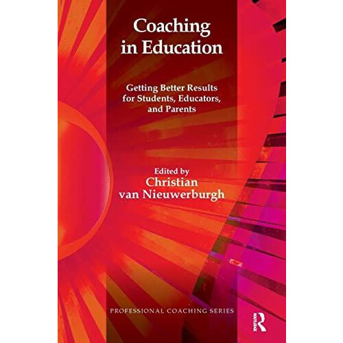 Coaching in Education Getting Better Results for Students Educators an