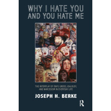 Why I Hate You and You Hate Me The Interplay of Envy Greed Jealousy an