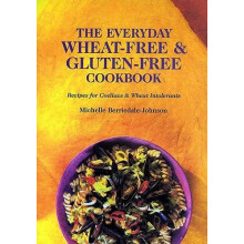 Everyday Wheatfree and Glutenfree Cookbook by Michelle BerriedaleJohns