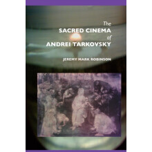 The Sacred Cinema of Andrei Tarkovsky by Jeremy Mark Robinson Paperbac