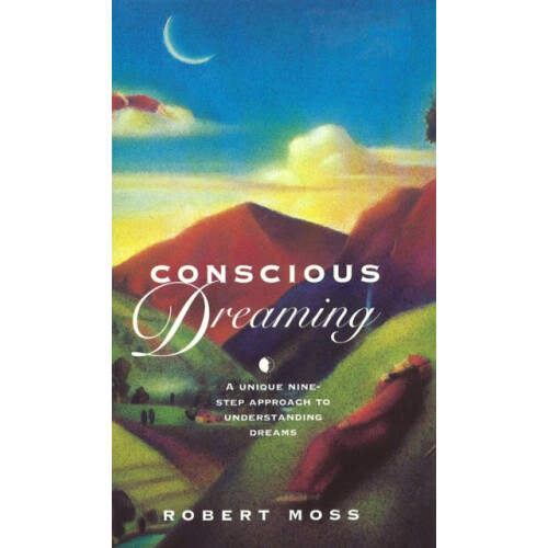Conscious Dreaming by Robert Moss Paperback Book