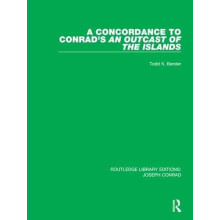 Concordance to Conrads An Outcast of the Islands by Todd K. Bender Har
