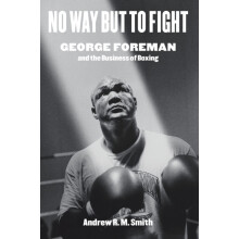 No Way but to Fight by Andrew R. M. Smith Hardcover Book
