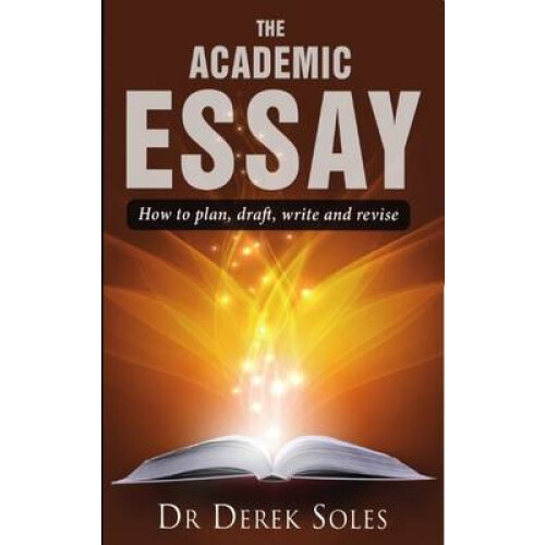 Academic Essay the by Soles Dr Derek Ph.D Paperback Book