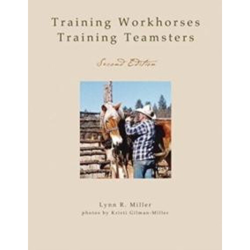 Training Workhorses Training Teamsters Second Edition by Lynn R Miller