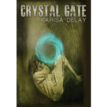 Crystal Gate by Karisa DeLay Hardcover Book