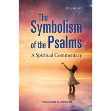 The Symbolism of the Psalms Vol. 1 A Spiritual Commentary by Theodore