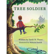 Tree Soldier A Childrens Book About the Value of Family by Sarah M. Fl