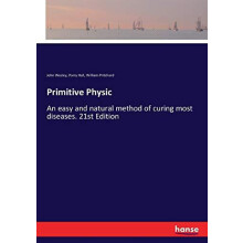 Primitive PhysicAn easy and natural method of curing most diseases. 21