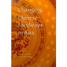 Changing Chinese Foodways in Asia Hardcover Book