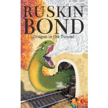 Dragon In The Tunnel by Ruskin Bond Paperback Book