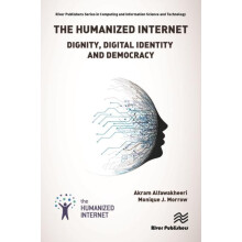 The Humanized Internet Dignity Digital Identity and Democracy by Akram