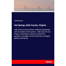 Hot Springs Bath County Virginiawith some account of their medicinal p