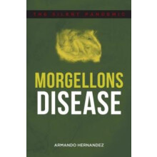 Morgellons Disease The Silent Pandemic by Armando Hernandez Paperback