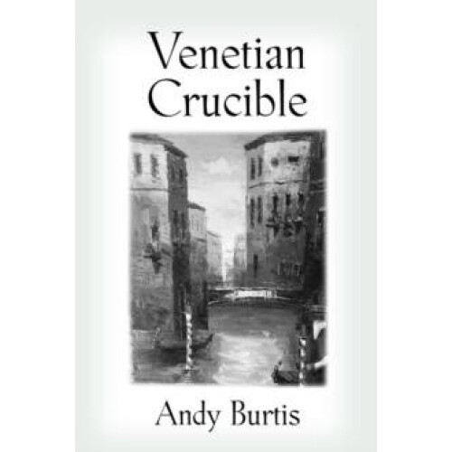 VENETIAN CRUCIBLE by Andy Burtis Paperback Book