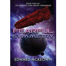 Fearful Symmetry Book Two of The Fenaday and Shasti Chronicles by Edwa