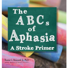 The ABCs of Aphasia A Stroke Primer by Thomas G Broussard Jr. Ph.D Har