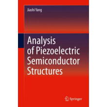 Analysis of Piezoelectric Semiconductor Structures by Jiashi Yang Hard