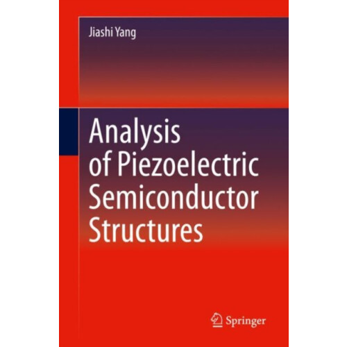 Analysis of Piezoelectric Semiconductor Structures by Jiashi Yang Hard