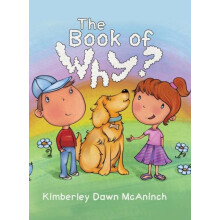 The Book of Why by Kimberley Dawn McAninch Hardcover Book