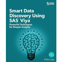 Smart Data Discovery Using SAS Viya Powerful Techniques for Deeper Ins