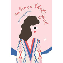 Embrace That Girl A Love Story With The Girl In The Mirror by Greene C