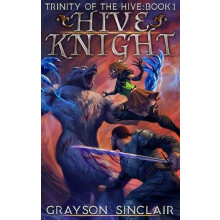 Hive Knight A Dark Fantasy LitRPG by Grayson Sinclair Hardcover Book