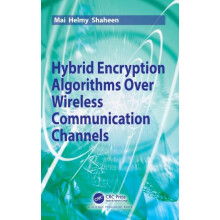 Hybrid Encryption Algorithms over Wireless Communication Channels by M