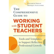 Comprehensive Guide to Working with Student Teachers by Monique Alexan