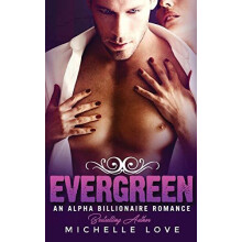Evergreen An Alpha Billionaire Romance by Michelle Love Hardcover Book
