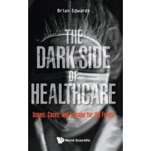 DARK SIDE OF HEALTHCARE THE THE ISSUES by EDWARDS BRIAN Hardcover Book