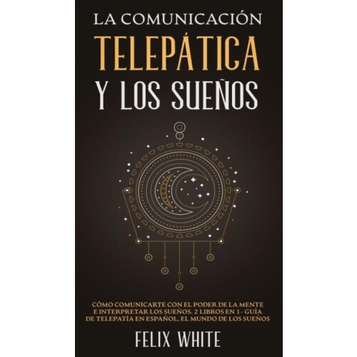 La Comunicacin Teleptica y los Sueos Cmo Comunicarte con el Poder de l
