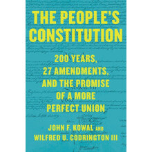 The Peoples Constitution 200 Years 27 Amendments and the Promise of a
