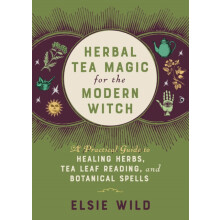 Herbal Tea Magic for the Modern Witch by Elsie Wild Hardcover Book