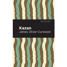Kazan by James Oliver Curwood Paperback Book