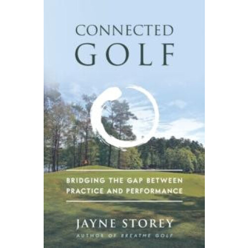 Connected Golf Bridging the Gap between Practice and Performance by Ja