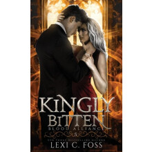 Kingly Bitten by Foss Lexi C. Hardcover Book