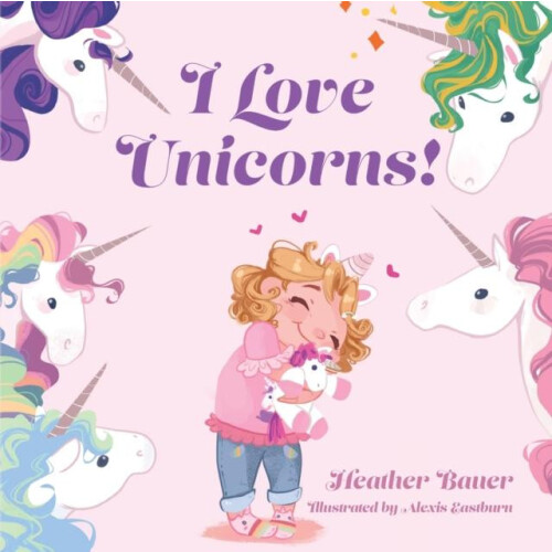 I Love Unicorns by Heather Bauer Paperback Book