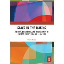 Slavs in the Making History Linguistics and Archaeology in Eastern Eur