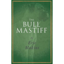 The Bullmastiff by Eric Makins Paperback Book