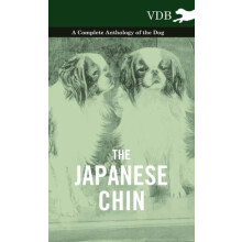 The Japanese Chin A Complete Anthology of the Dog by Various Hardcover