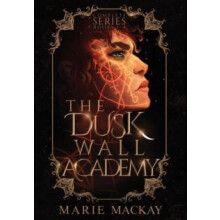 The Dusk Wall Academy Complete Series by Marie Mackay Hardcover Book