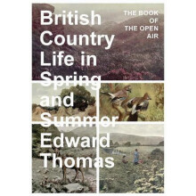 British Country Life in Spring and Summer The Book of the Open Air by