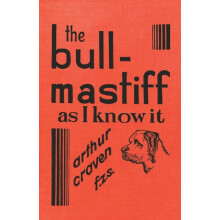 The BullMastiff as I Know it With Hints for all who are Interested in