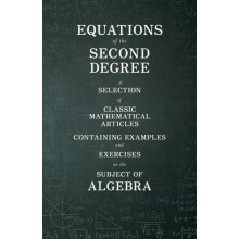 Equations of the Second Degree A Selection of Classic Mathematical Art