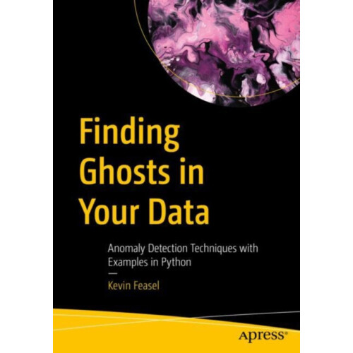 Finding Ghosts in Your Data Anomaly Detection Techniques with Examples