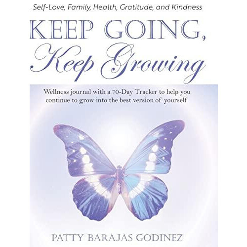 Keep Going Keep Growing A wellness journal with a 70day tracker to hel