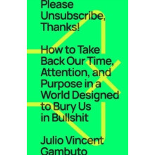 Please Unsubscribe Thanks by Julio Vincent Gambuto Hardcover Book