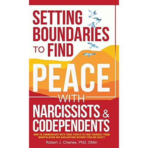 SETTING BOUNDARIES TO FIND PEACE WITH NARCISSISTS CODEPENDENTS How to